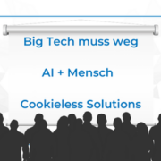 Big Tech muss weg, AI + Mensch, Cookieless Solutions Grafik
